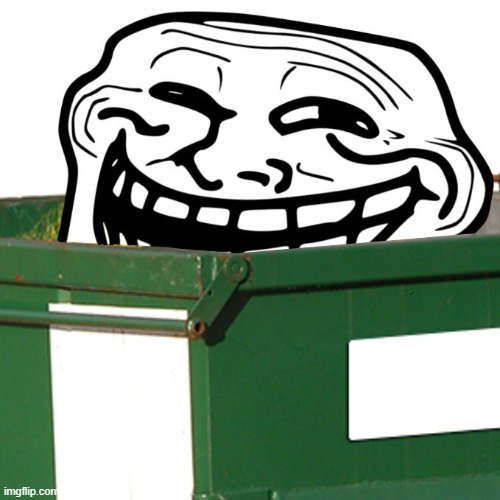 Troll Face Dumpster (New Template) | image tagged in troll face dumpster,new template | made w/ Imgflip meme maker