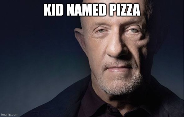 Kid Named | KID NAMED PIZZA | image tagged in kid named | made w/ Imgflip meme maker