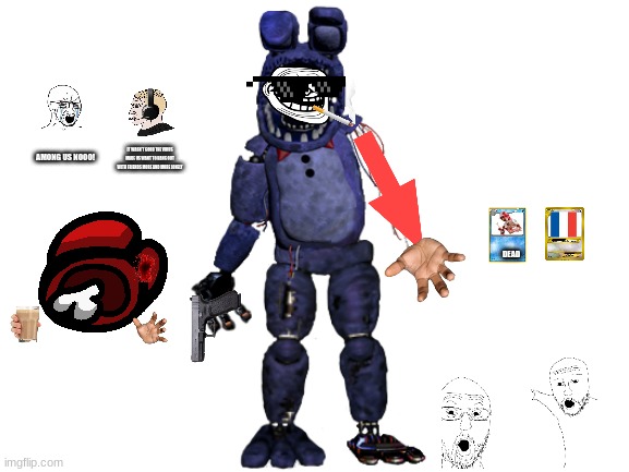 meme bonnie | IT WASN'T GOOD THE VIRUS MADE US WANT TO HANG OUT WITH FRIENDS MORE AND MORE LONELY; AMONG US NOOO! DEAD | image tagged in blank white template | made w/ Imgflip meme maker