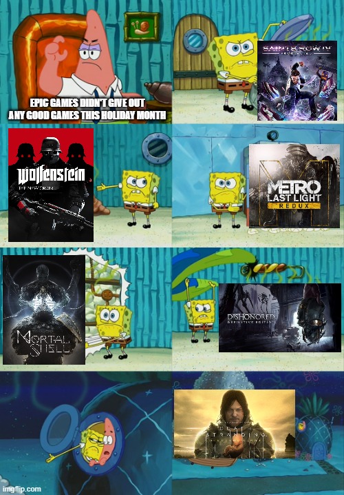 Thanks Epic For The Awesome Gifts | EPIC GAMES DIDN'T GIVE OUT ANY GOOD GAMES THIS HOLIDAY MONTH | image tagged in spongebob diapers meme | made w/ Imgflip meme maker