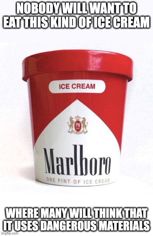Marlboro Ice Cream | NOBODY WILL WANT TO EAT THIS KIND OF ICE CREAM; WHERE MANY WILL THINK THAT IT USES DANGEROUS MATERIALS | image tagged in food,ice cream,memes | made w/ Imgflip meme maker
