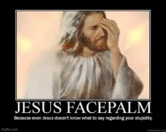 Jesus Facepalm | image tagged in repost | made w/ Imgflip meme maker