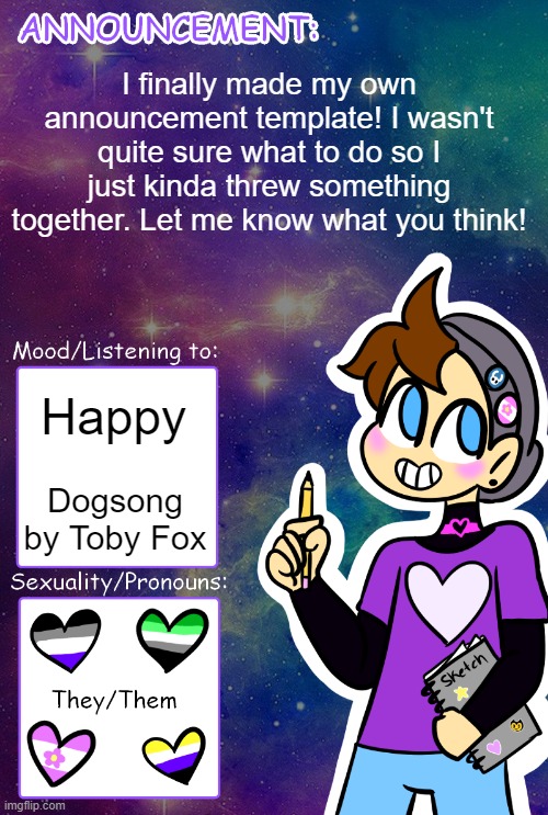 beholdeth mine excellence | I finally made my own announcement template! I wasn't quite sure what to do so I just kinda threw something together. Let me know what you think! Happy; Dogsong by Toby Fox | made w/ Imgflip meme maker