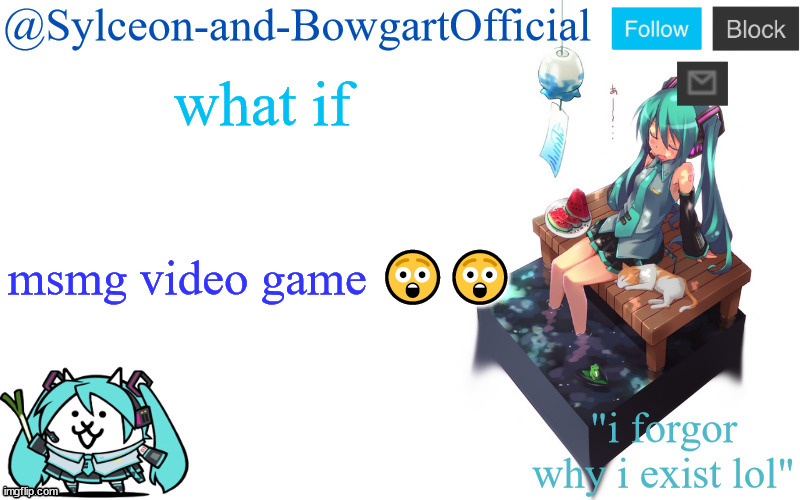 what if; msmg video game 😲😲 | image tagged in sylc's miku announcement temp | made w/ Imgflip meme maker