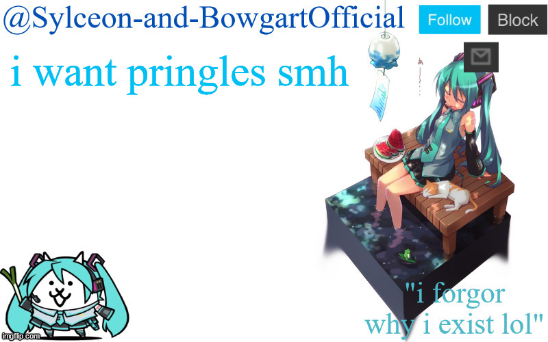 i want pringles smh | image tagged in sylc's miku announcement temp | made w/ Imgflip meme maker