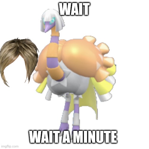 Give it some thinking | WAIT; WAIT A MINUTE | image tagged in pokemon | made w/ Imgflip meme maker
