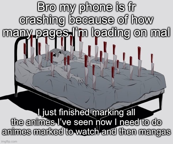 Avogado6 depression | Bro my phone is fr crashing because of how many pages I’m loading on mal; I just finished marking all the animes I’ve seen now I need to do animes marked to watch and then mangas | image tagged in avogado6 depression | made w/ Imgflip meme maker