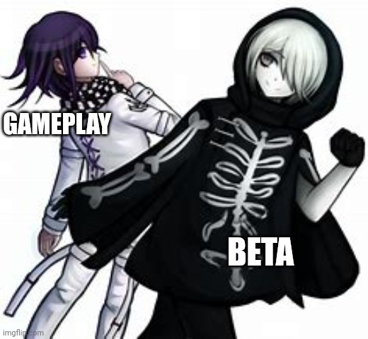 GAMEPLAY BETA | made w/ Imgflip meme maker