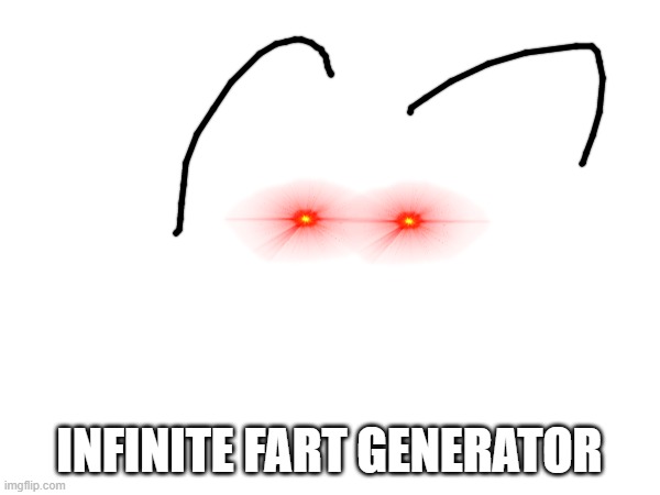 INFINITE FART GENERATOR | made w/ Imgflip meme maker