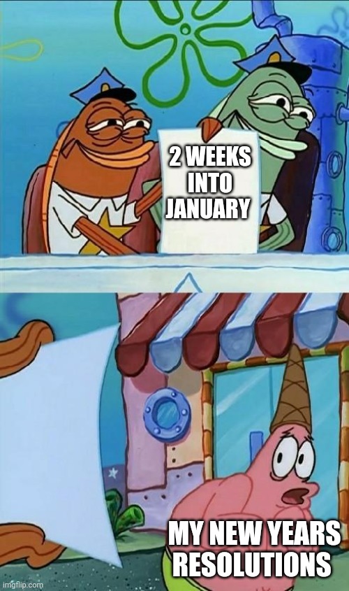 patrick scared | 2 WEEKS INTO JANUARY; MY NEW YEARS RESOLUTIONS | image tagged in patrick scared,new years resolutions | made w/ Imgflip meme maker