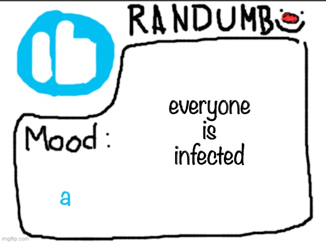 i will not elaborate | everyone is infected; a | image tagged in randumb announcement | made w/ Imgflip meme maker