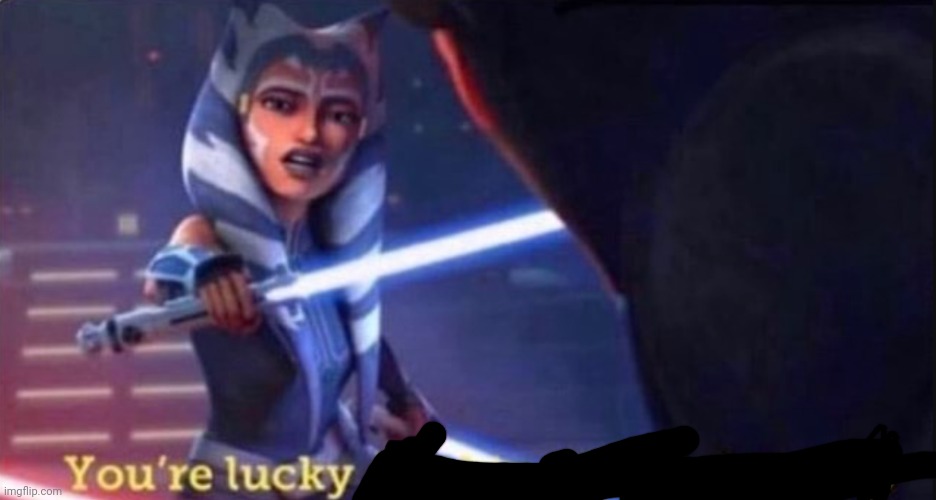 Your lucky anakin didn't show up | image tagged in your lucky anakin didn't show up | made w/ Imgflip meme maker