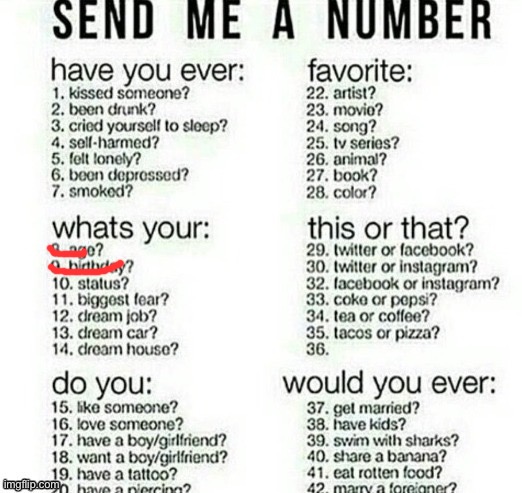 Ask me stuff lol | image tagged in send me a number one,you have been eternally cursed for reading the tags | made w/ Imgflip meme maker