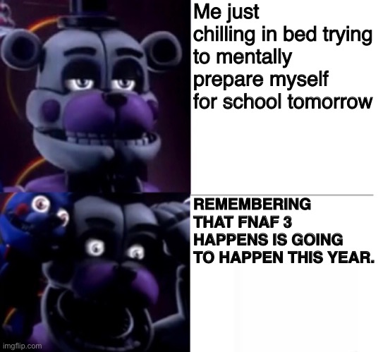 OH SHI- | Me just chilling in bed trying to mentally prepare myself for school tomorrow; REMEMBERING THAT FNAF 3 HAPPENS IS GOING TO HAPPEN THIS YEAR. | image tagged in funtime freddy,fnaf 3,2023,oh shit,realization | made w/ Imgflip meme maker