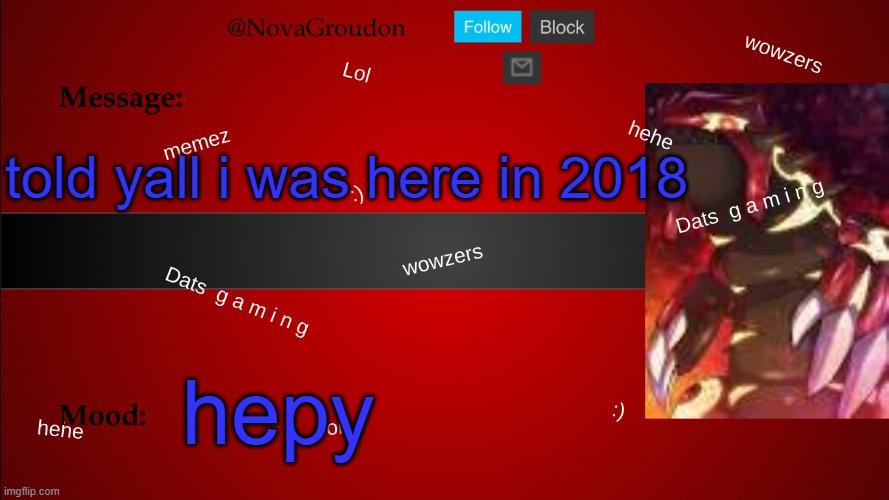 NovaGroudon Temp | told yall i was here in 2018; hepy | image tagged in novagroudon temp | made w/ Imgflip meme maker