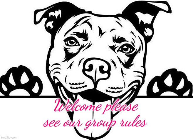 pit bull group | Welcome please see our group rules | image tagged in welcome | made w/ Imgflip meme maker