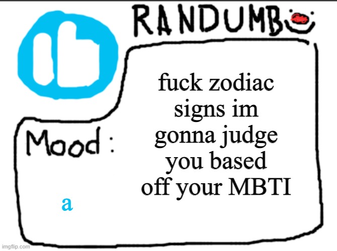 Pray | fuck zodiac signs im gonna judge you based off your MBTI; a | image tagged in randumb announcement | made w/ Imgflip meme maker