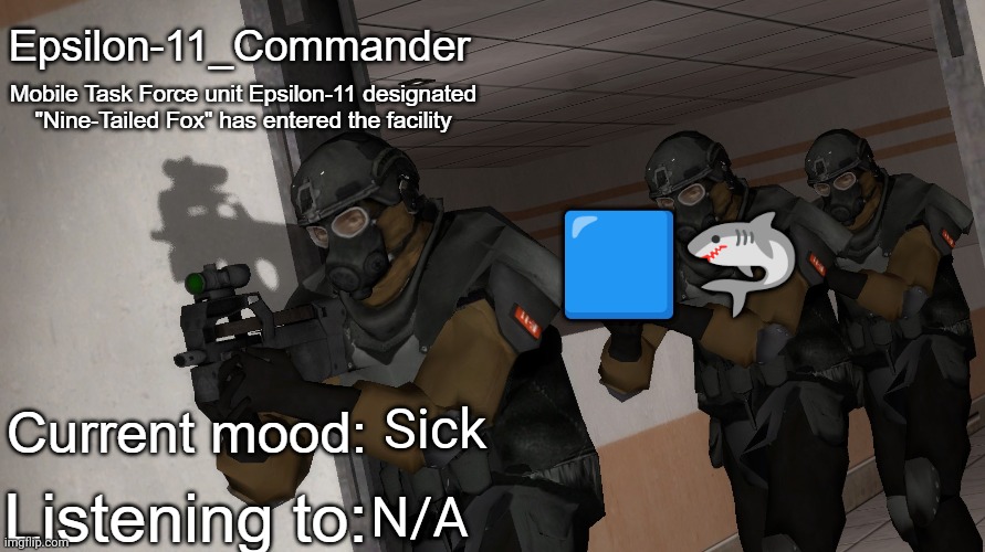 Epsilon-11_Commander's announcement temp | 🟦🦈; Sick; N/A | image tagged in epsilon-11_commander's announcement temp | made w/ Imgflip meme maker