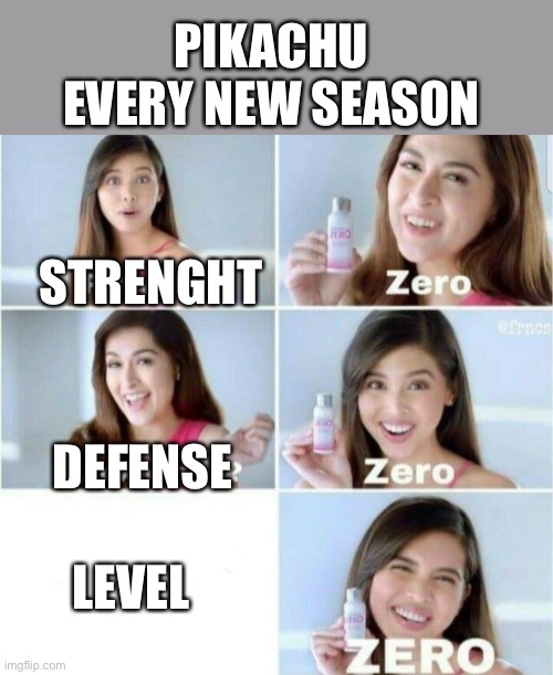 Pimples, Zero! | PIKACHU EVERY NEW SEASON; STRENGHT; DEFENSE; LEVEL | image tagged in pimples zero | made w/ Imgflip meme maker