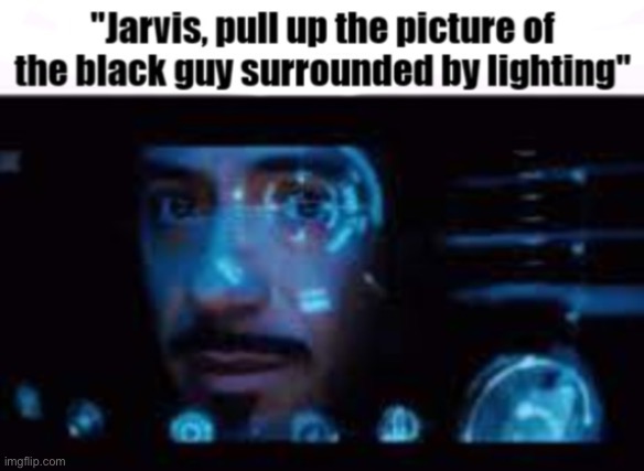 N | image tagged in jarvis pull up the picture of lowtiergod | made w/ Imgflip meme maker