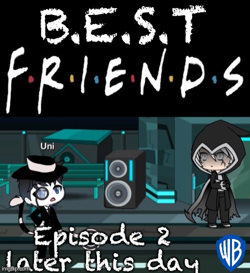 B.E.S.T; Episode 2 later this day | made w/ Imgflip meme maker