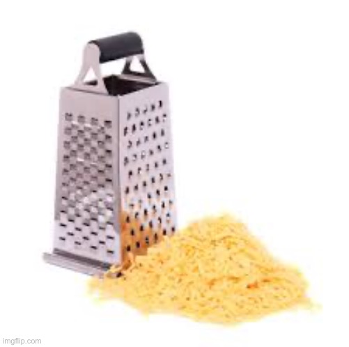 Cheese grater with cheese | image tagged in cheese grater with cheese | made w/ Imgflip meme maker
