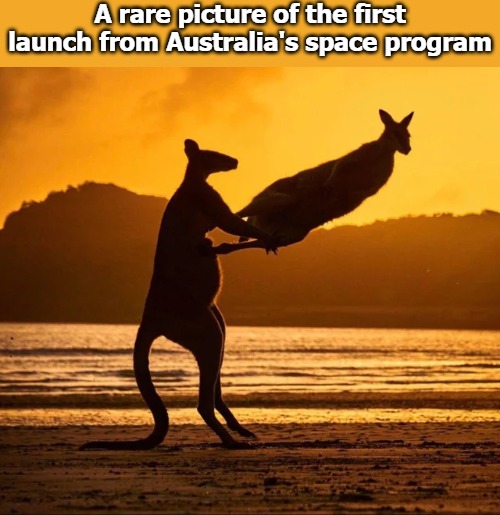 boomeroo | A rare picture of the first launch from Australia's space program | image tagged in oi oi oi | made w/ Imgflip meme maker