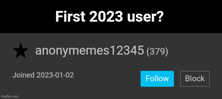 First 2023 user? | image tagged in b | made w/ Imgflip meme maker