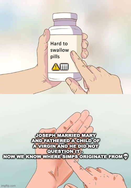 Hard To Swallow Pills Meme Imgflip hard-to-swallow-pills-meme-imgflip