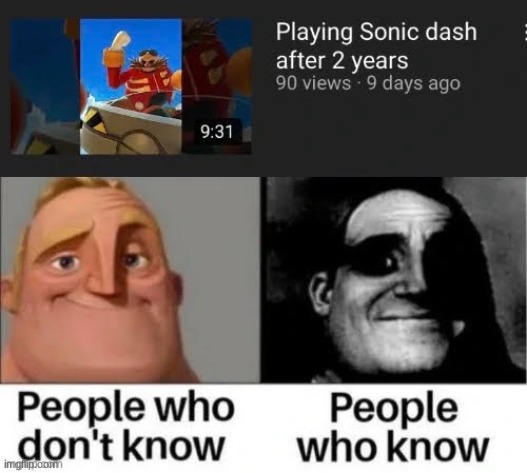 If you know, then you know | image tagged in mr incredible becoming uncanny,people who don't know vs people who know,sonic the hedgehog | made w/ Imgflip meme maker