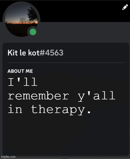 I'll remember y'all in therapy. | made w/ Imgflip meme maker