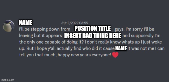 I'll be stepping down | NAME; POSITION TITLE; INSERT BAD THING HERE; NAME | image tagged in discord,discord moderator,apology,leave | made w/ Imgflip meme maker
