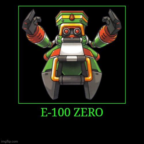 E-100 ZERO | E-100 ZERO | | image tagged in demotivationals,sonic the hedgehog,e 100 zero | made w/ Imgflip demotivational maker