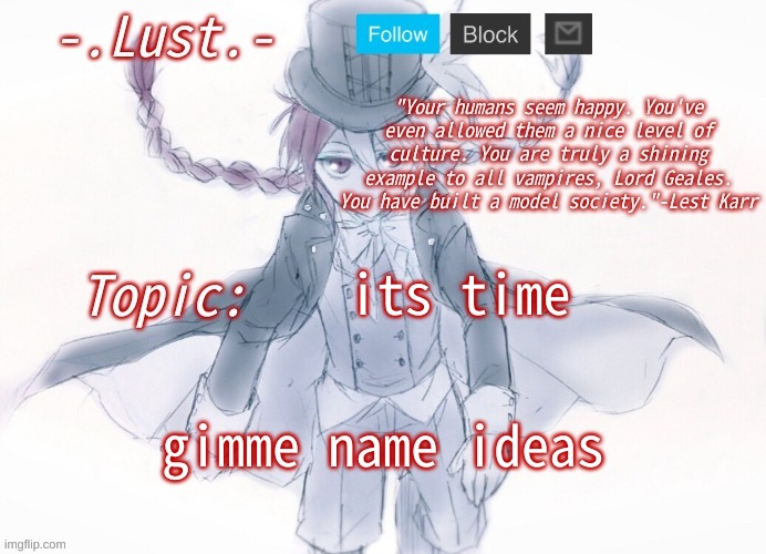 winner gets an art piece | its time; gimme name ideas | image tagged in lust's lest karr template | made w/ Imgflip meme maker