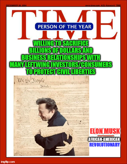 If there is anyone who deserves to be called Person of the Year it's Elon Musk... | ELON MUSK; AFRICAN-AMERICAN; REVOLUTIONARY | image tagged in elon musk,patriot | made w/ Imgflip meme maker