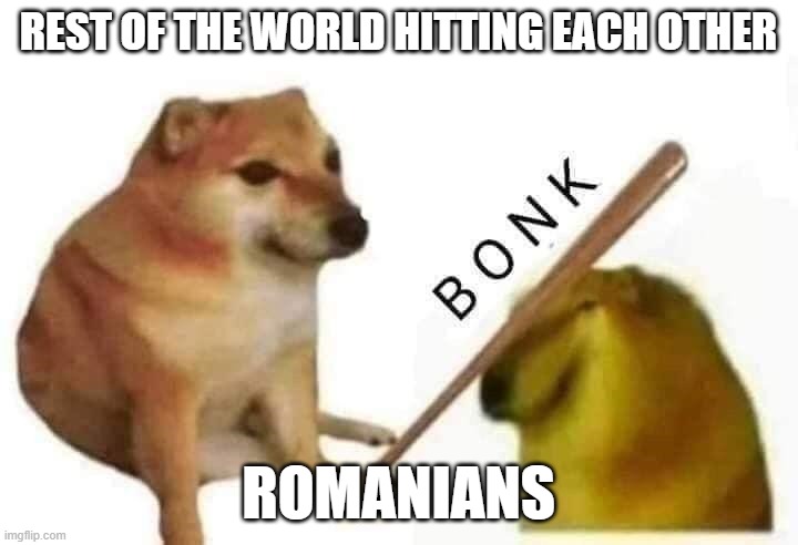 HITTING ROMANIAN MEME | REST OF THE WORLD HITTING EACH OTHER; ROMANIANS | image tagged in doge bonk | made w/ Imgflip meme maker