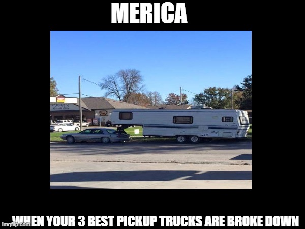 Redneck Ingenuity | MERICA; WHEN YOUR 3 BEST PICKUP TRUCKS ARE BROKE DOWN | image tagged in rednecks | made w/ Imgflip meme maker