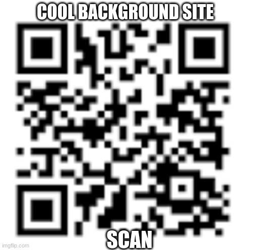 cool background for pc | COOL BACKGROUND SITE; SCAN | image tagged in cool | made w/ Imgflip meme maker