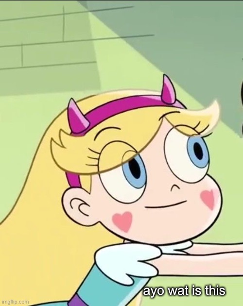 ayo wat is this | ayo wat is this | image tagged in star butterfly,svtfoe,memes,star vs the forces of evil,what is this,oh wow are you actually reading these tags | made w/ Imgflip meme maker