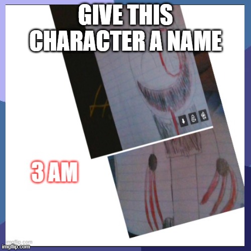 give this character a name | GIVE THIS CHARACTER A NAME | made w/ Imgflip meme maker