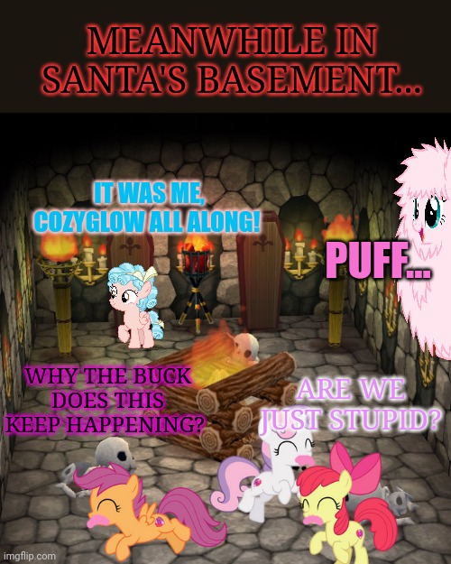 Animal crossing basement | WHY THE BUCK DOES THIS KEEP HAPPENING? MEANWHILE IN SANTA'S BASEMENT... IT WAS ME, COZYGLOW ALL ALONG! ARE WE JUST STUPID? PUFF... | image tagged in animal crossing basement | made w/ Imgflip meme maker