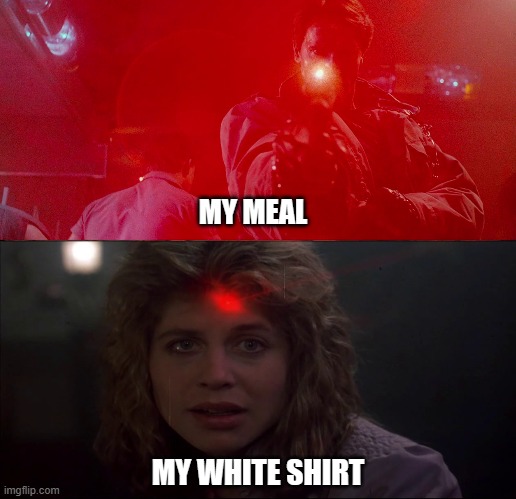 I am always ruining my clothes | MY MEAL; MY WHITE SHIRT | image tagged in tomatoes like white clothes,messy | made w/ Imgflip meme maker