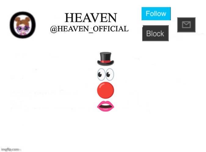 Heaven’s Template | 🎩
👀
🔴
👄 | image tagged in heaven s template | made w/ Imgflip meme maker