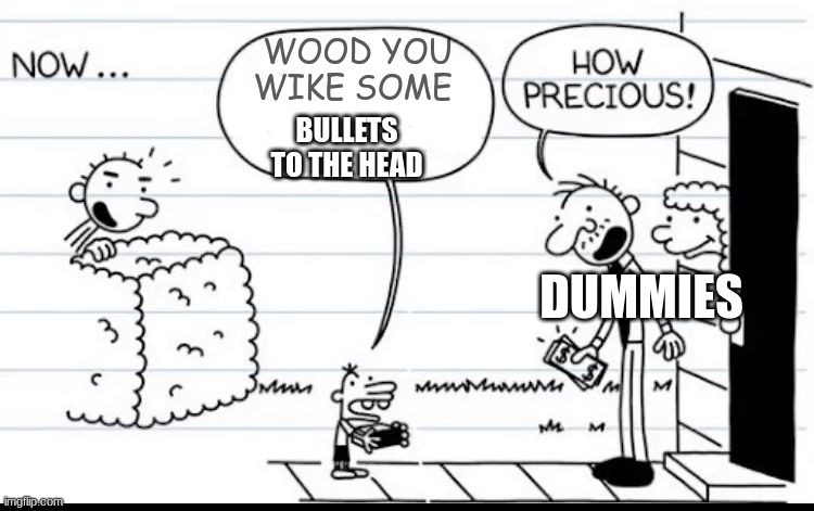 deadly sale | WOOD YOU WIKE SOME; BULLETS TO THE HEAD; DUMMIES | image tagged in manny selling stuff | made w/ Imgflip meme maker