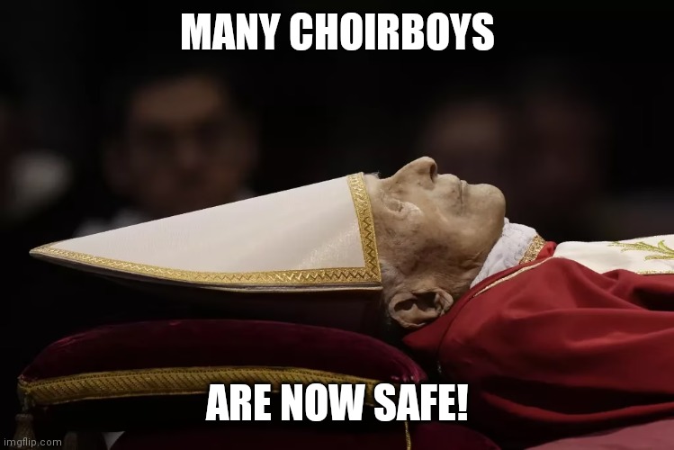 Pope | MANY CHOIRBOYS; ARE NOW SAFE! | image tagged in safe space | made w/ Imgflip meme maker