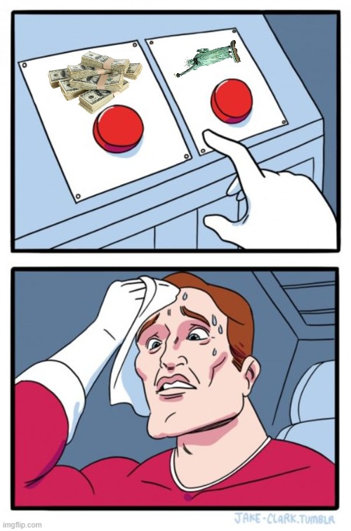 Freedom or money? | image tagged in memes,two buttons | made w/ Imgflip meme maker