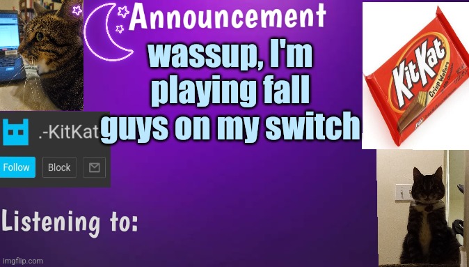 Kitty's announcment temp V3 | wassup, I'm playing fall guys on my switch | image tagged in kitty's announcment temp v3 | made w/ Imgflip meme maker