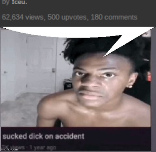 every user in the fun stream upvotes his effortless "memes" | image tagged in sucked dick on accident | made w/ Imgflip meme maker