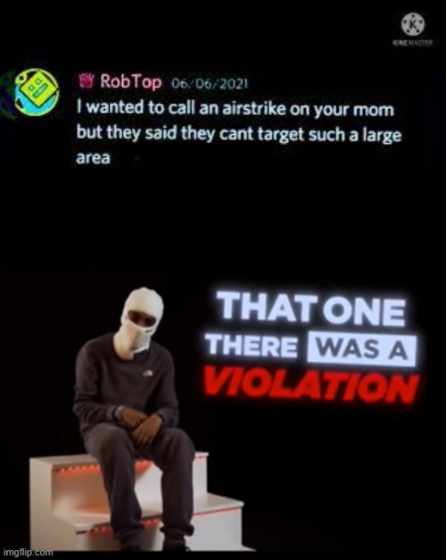 damn robtop lol | image tagged in that one there was a violation | made w/ Imgflip meme maker