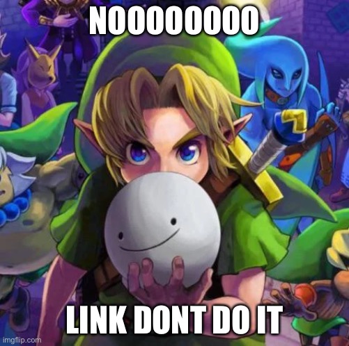 It gives him fatherless powers | NOOOOOOOO; LINK DONT DO IT | made w/ Imgflip meme maker